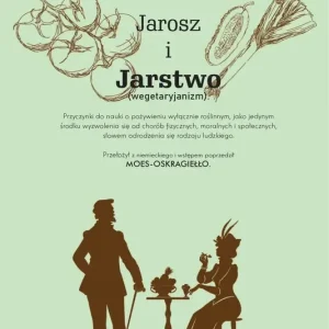 Jarosz i jarstwo Przyczynki do nauki o pożywieniu wyłącznie roślinnym