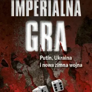 Imperialna gra Putin, Ukraina i nowa zimna wojna