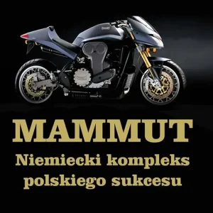Mammut. Niemiecki kompleks polskiego sukcesu