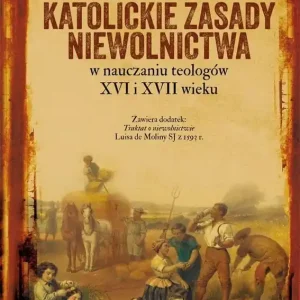 Katolickie zasady niewolnictwa w nauczaniu teologów XVI i XVII wieku