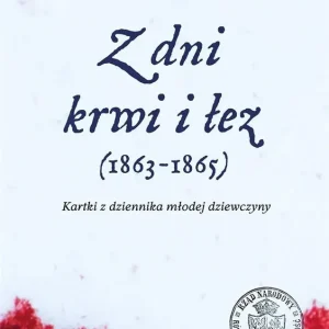 Z dni krwi i łez (1863-1865) Kartki z dziennika młodej dziewczyny