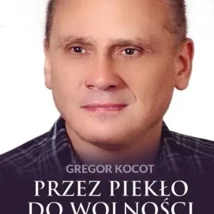 Przez piekło do wolności T.2 Historia Polaka..