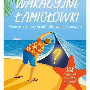 Wakacyjne łamigłówki. Gimnastyka umysłu dla młodszych i starszych