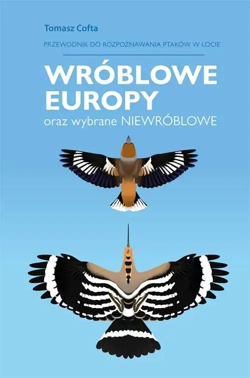 Przewodnik do rozpoznawania ptaków w locie. Wróblowe Europy oraz wybrane niewróblowe