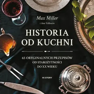 Historia od kuchni. 65 oryginalnych przepisów od starożytności do XX wieku