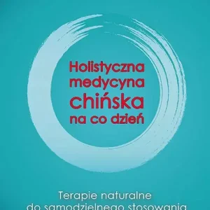 Holistyczna medycyna chińska na co dzień