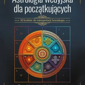 Astrologia wedyjska dla początkujących. 10 kroków do interpretacji horoskopu