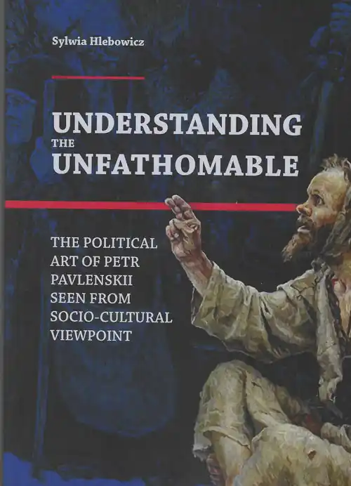 Understanding the Unfathomable The political art of Petr Pavlenskii seen from. socio-cultural viewpoint