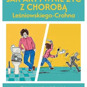 Jak aktywnie żyć z chorobą Leśniowskiego-Crohna. Skuteczne sposoby na ból, apetyt oraz wsparcie psychiczne w codziennych wyzwaniach