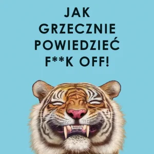 Jak grzecznie powiedzieć f**k off!
