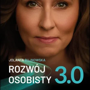 Rozwój osobisty 3.0. Jak się rozwijać i znaleźć swoją drogę