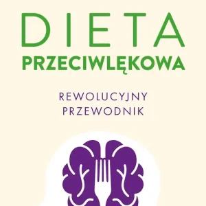 Dieta przeciwlękowa. Rewolucyjny przewodnik.