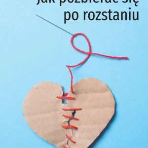 Jak pozbierać się po rozstaniu