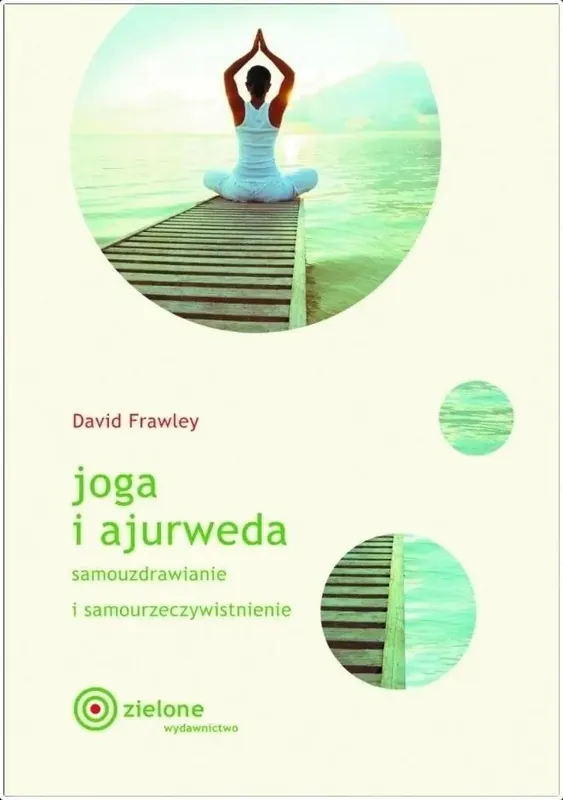 Joga i ajurweda. Samouzdrawianie i samourzeczywistnienie