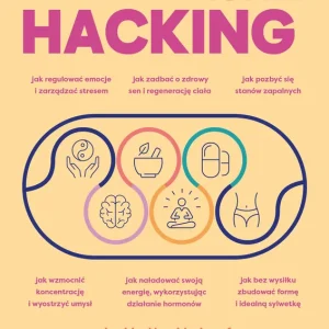 Biohacking dla kobiet. Doładuj energię, wzmocnij odporność i ciesz się zdrowiem