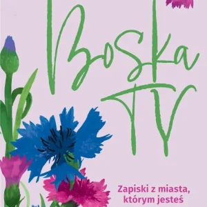Boska Ty. Zapiski z miasta, którym jesteś