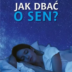 Jak dbać o sen?