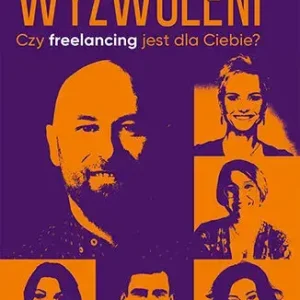 Wyzwoleni Czy freelancing jest dla Ciebie?