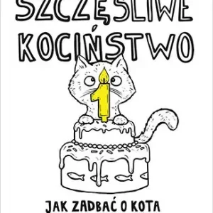 Szczęśliwe kociństwo Jak zadbać o kota w pierwszym roku życia