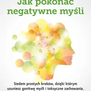 Jak pokonać negatywne myśli