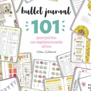 Bullet journal. 101 pomysłów na zaplanowanie stron