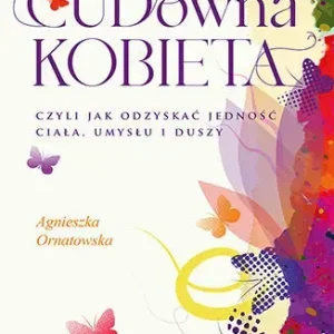 CUD-owna kobieta, czyli jak odzyskać jedność ciała, umysłu i duszy