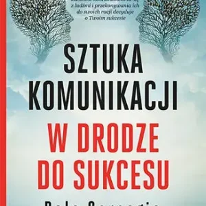 Sztuka komunikacji W drodze do sukcesu