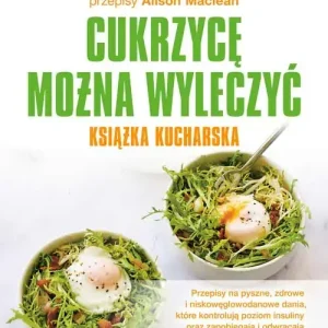 Cukrzycę można wyleczyć  Książka kucharska