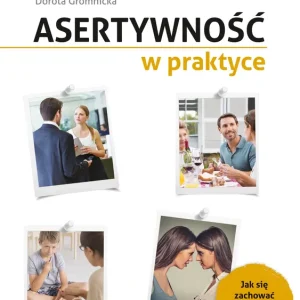 Asertywność w praktyce. Jak zachować się w typowych sytuacjach?