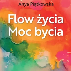 Flow życia Moc bycia