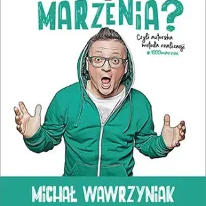 Kto Ci ukradł marzenia? Czyli autorska metoda realizacji #1000marzeń