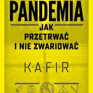 Pandemia Jak przetrwać i nie zwariować
