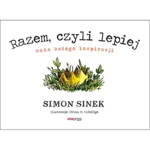 Razem czyli lepiej Mała księga inspiracji