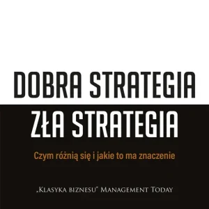 Dobra strategia zła strategia Czym się różnią i jakie to ma znaczenie