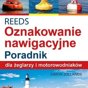 REEDS Światła znaki i oznakowanie nawigacyjne Poradnik dla żeglarzy i motorowodniaków
