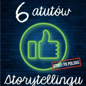 Sześć atutów storytellingu w.4 poprawione