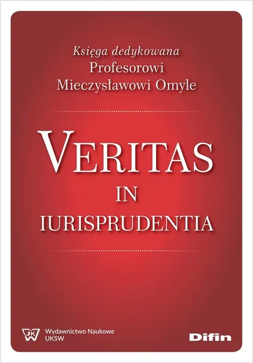 Veritas in iurisprudentia. Księga dedykowana Profesorowi Mieczysławowi Omyle