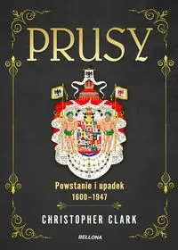 Prusy Powstanie i upadek 1600-1947