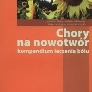 Chory na nowotwór. Kompendium leczenia bólu