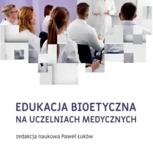 Edukacja bioetyczna na uczelniach medycznych