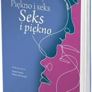 Piękno i seks Seks i piękno
