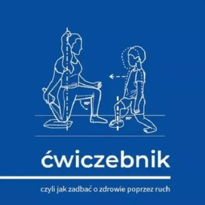 Ćwiczebnik Czyli jak zadbać o zdrowie poprzez ruch