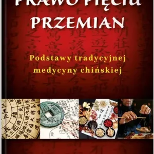 Prawo pięciu przemian Podstawy tradycyjnej medycyny chińskiej
