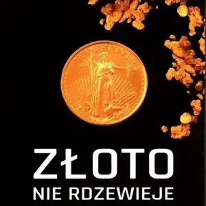 Złoto nie rdzewieje Jak inwestować w złoto?