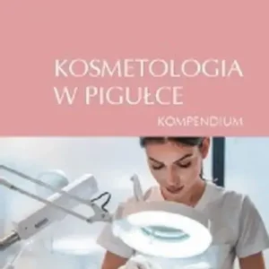 Kosmetologia w pigułce. Kompendium