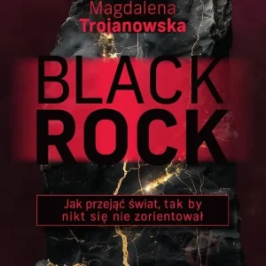 BlackRock. Jak przejąć świat, tak by nikt się...