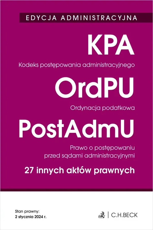 Kodeks postępowania administracyjnego. Ordynacja podatkowa. Prawo o postępowaniu przed sądami administracyjnymi. 27 innych aktów prawnych wyd. 39