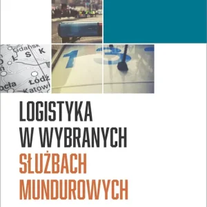 Logistyka w wybranych służbach mundurowych Policja