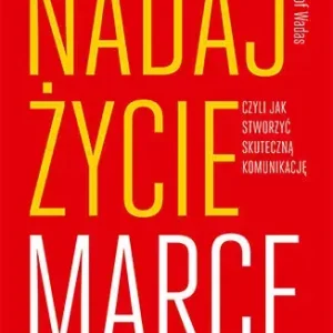 Nadaj życie marce, czyli jak stworzyć skuteczną komunikację