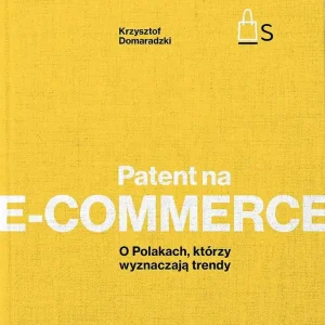 Patent na e-commerce. O Polakach, którzy wyznaczają trendy